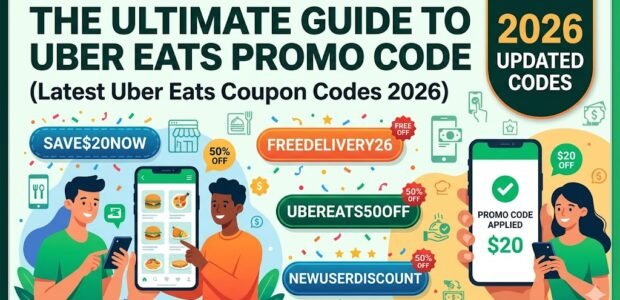The Ultimate Guide to Uber Eats Promo Code (Latest Uber Eats Coupon Codes 2026)